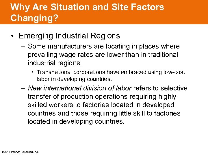 Why Are Situation and Site Factors Changing? • Emerging Industrial Regions – Some manufacturers