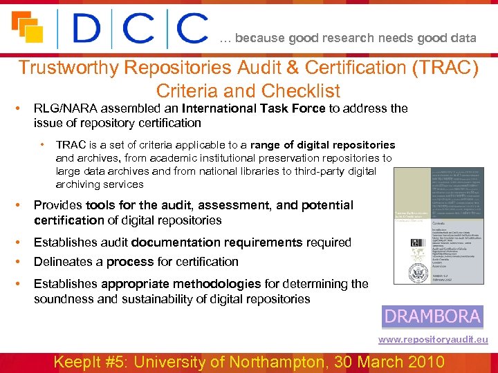 … because good research needs good data Trustworthy Repositories Audit & Certification (TRAC) Criteria