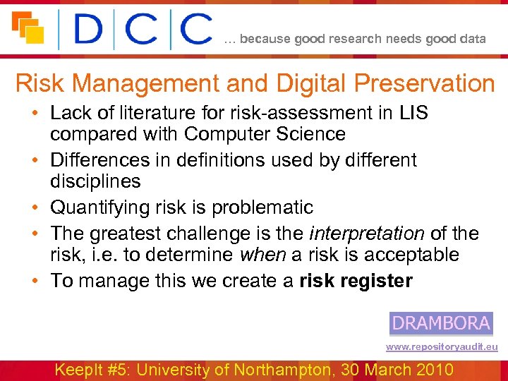 … because good research needs good data Risk Management and Digital Preservation • Lack