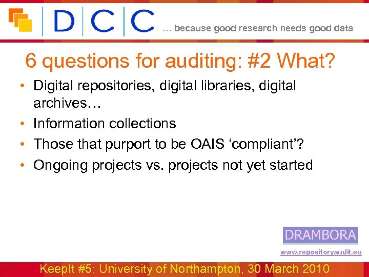 … because good research needs good data 6 questions for auditing: #2 What? •