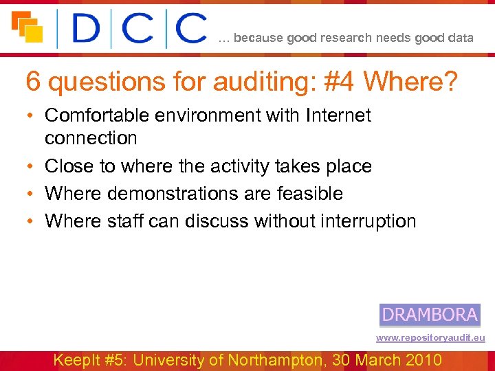 … because good research needs good data 6 questions for auditing: #4 Where? •