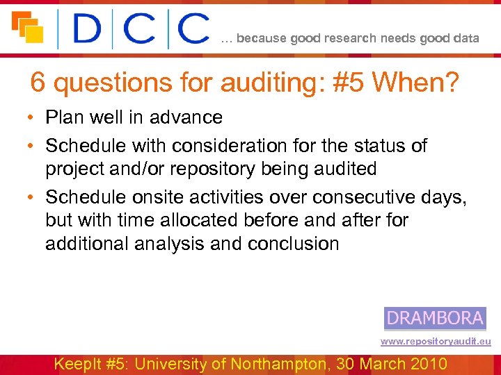 … because good research needs good data 6 questions for auditing: #5 When? •