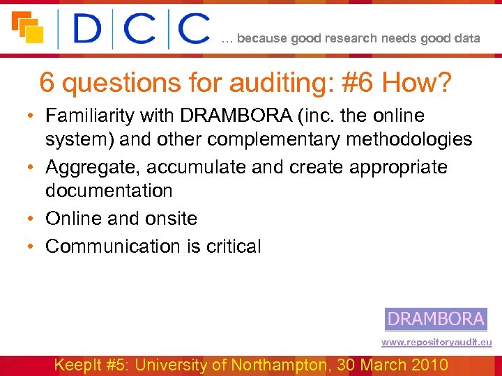 … because good research needs good data 6 questions for auditing: #6 How? •