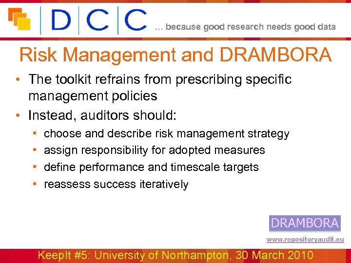 … because good research needs good data Risk Management and DRAMBORA • The toolkit