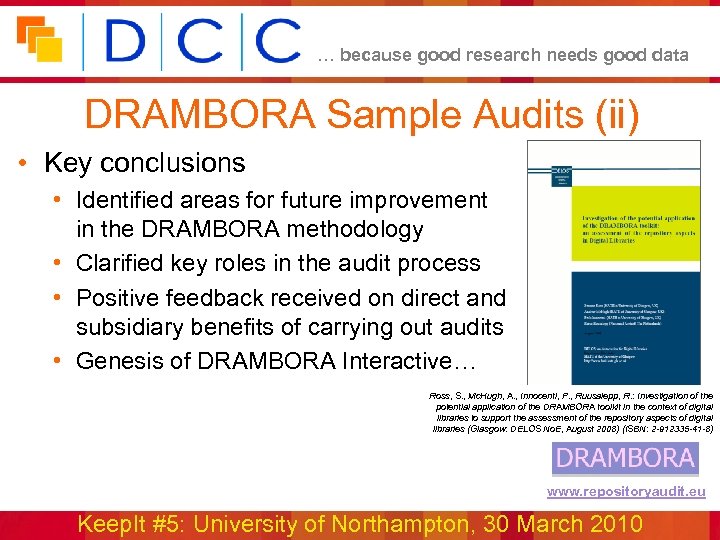 … because good research needs good data DRAMBORA Sample Audits (ii) • Key conclusions