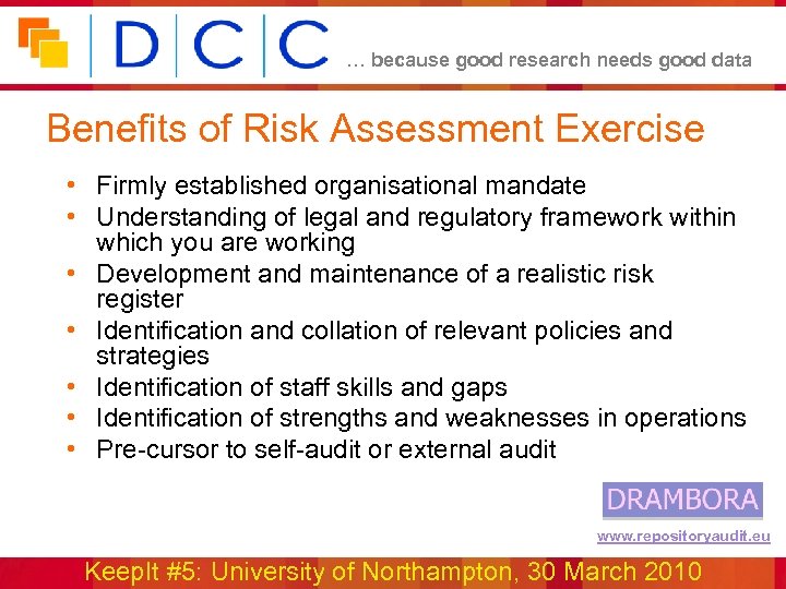 … because good research needs good data Benefits of Risk Assessment Exercise • Firmly