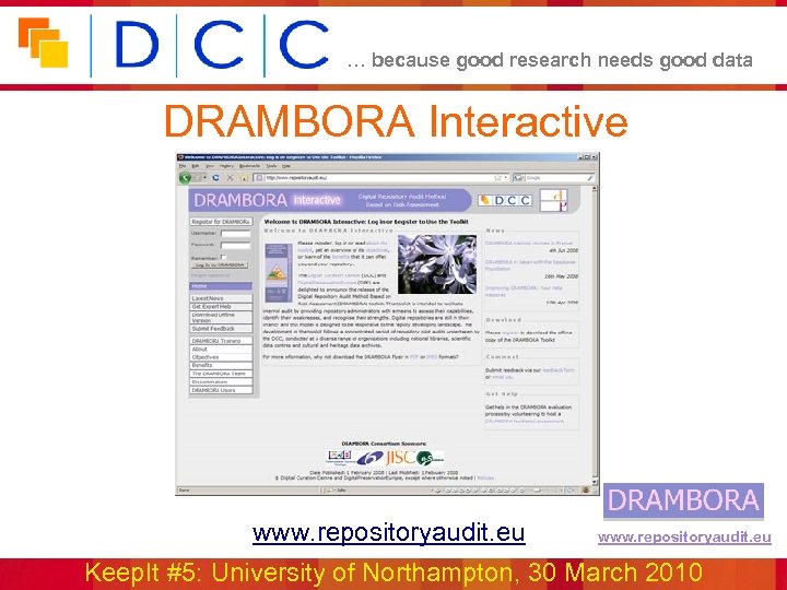 … because good research needs good data DRAMBORA Interactive www. repositoryaudit. eu Keep. It