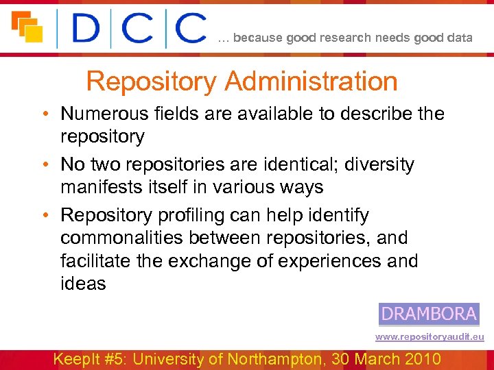 … because good research needs good data Repository Administration • Numerous fields are available
