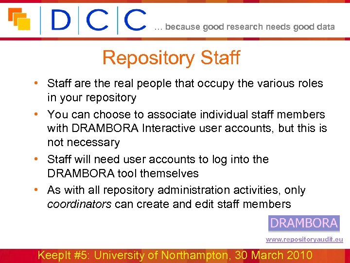 … because good research needs good data Repository Staff • Staff are the real
