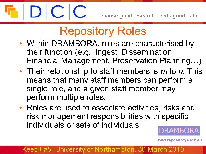 … because good research needs good data Repository Roles • Within DRAMBORA, roles are