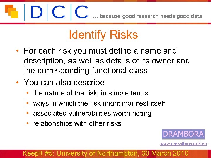 … because good research needs good data Identify Risks • For each risk you