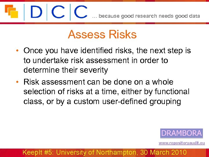 … because good research needs good data Assess Risks • Once you have identified