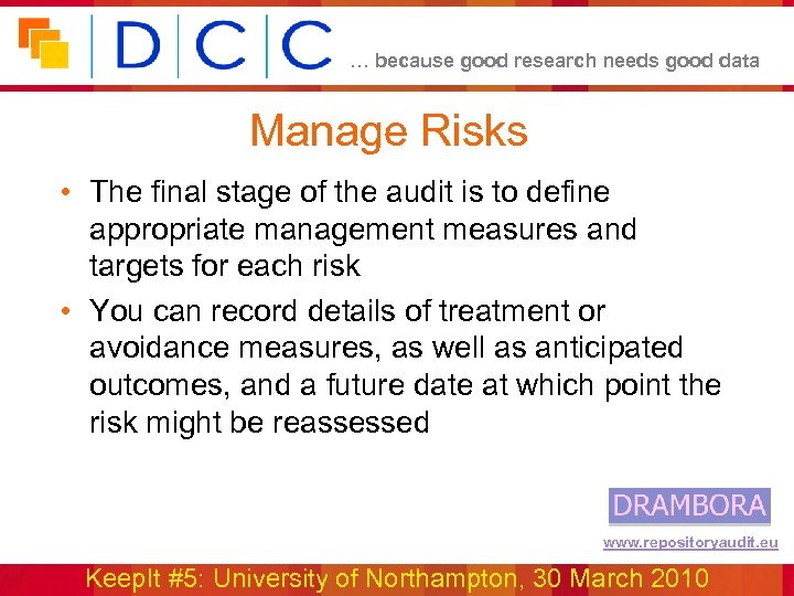 … because good research needs good data Manage Risks • The final stage of