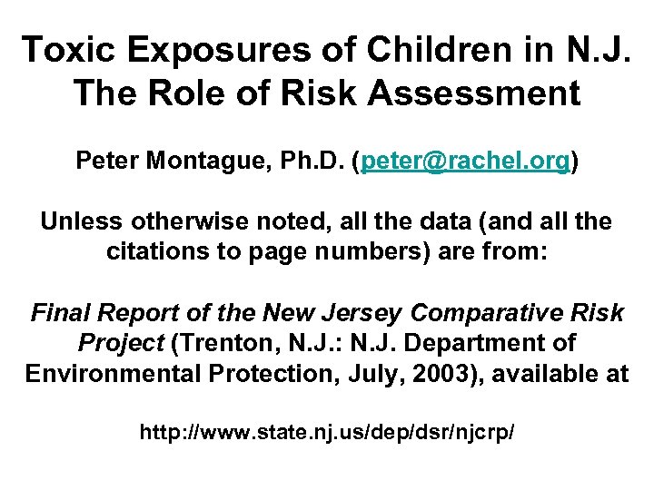 Toxic Exposures of Children in N. J. The Role of Risk Assessment Peter Montague,