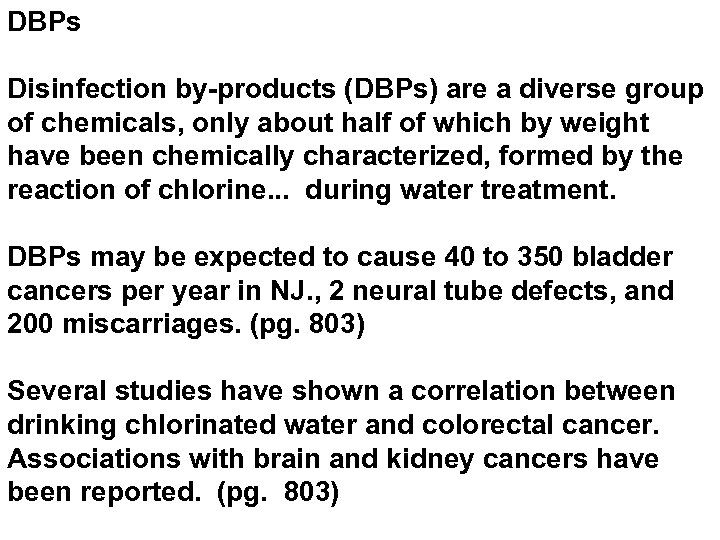 DBPs Disinfection by-products (DBPs) are a diverse group of chemicals, only about half of