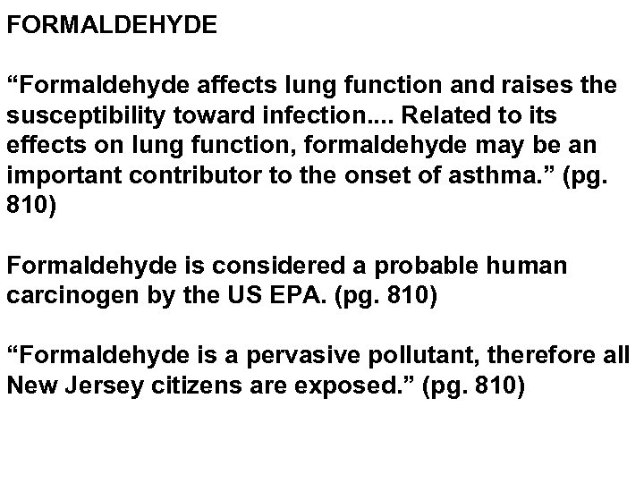 FORMALDEHYDE “Formaldehyde affects lung function and raises the susceptibility toward infection. . Related to