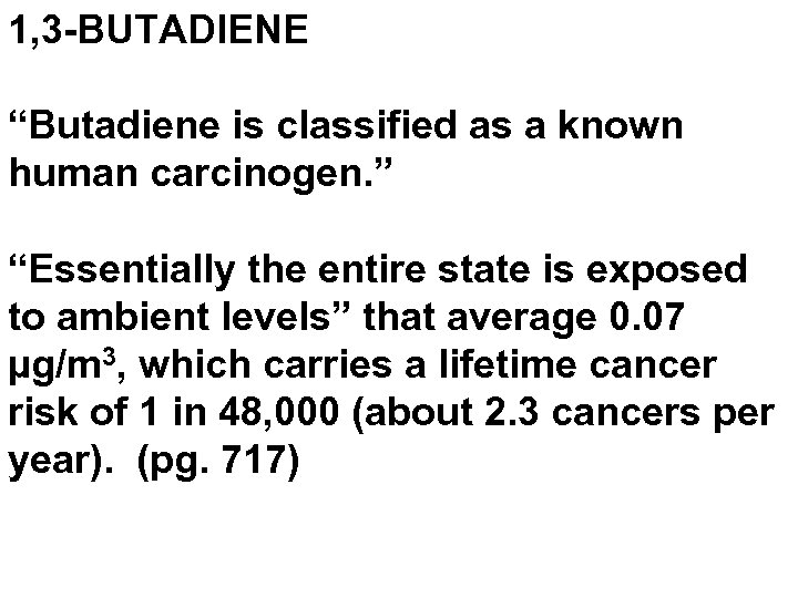 1, 3 -BUTADIENE “Butadiene is classified as a known human carcinogen. ” “Essentially the