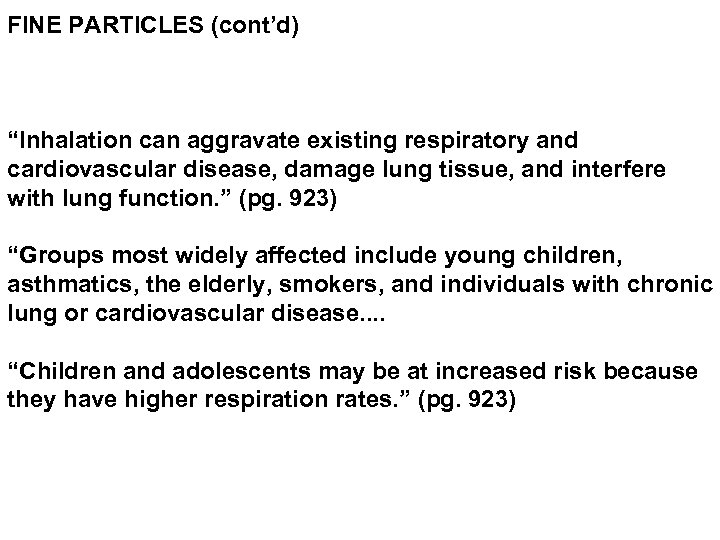 FINE PARTICLES (cont’d) “Inhalation can aggravate existing respiratory and cardiovascular disease, damage lung tissue,