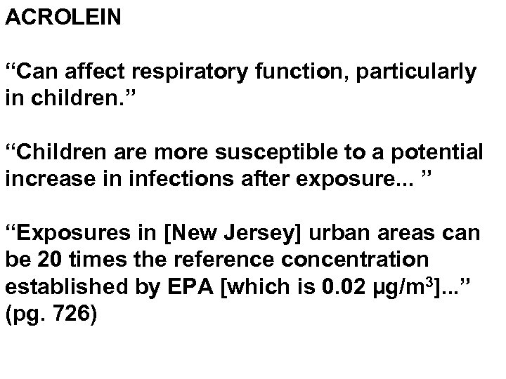 ACROLEIN “Can affect respiratory function, particularly in children. ” “Children are more susceptible to