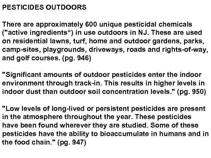 PESTICIDES OUTDOORS There approximately 600 unique pesticidal chemicals (