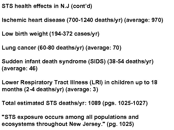 STS health effects in N. J (cont’d) Ischemic heart disease (700 -1240 deaths/yr) (average: