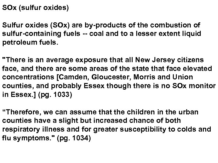 SOx (sulfur oxides) Sulfur oxides (SOx) are by-products of the combustion of sulfur-containing fuels