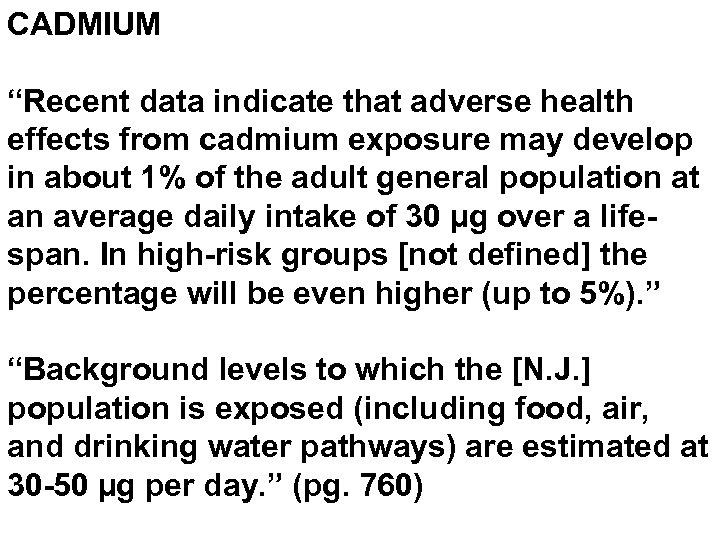 CADMIUM “Recent data indicate that adverse health effects from cadmium exposure may develop in