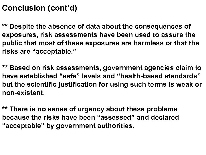 Conclusion (cont’d) ** Despite the absence of data about the consequences of exposures, risk