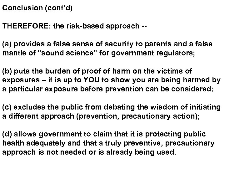 Conclusion (cont’d) THEREFORE: the risk-based approach -(a) provides a false sense of security to