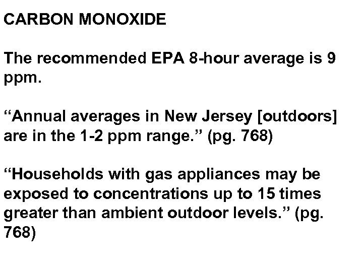 CARBON MONOXIDE The recommended EPA 8 -hour average is 9 ppm. “Annual averages in