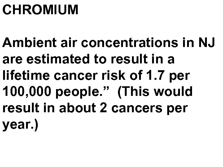 CHROMIUM Ambient air concentrations in NJ are estimated to result in a lifetime cancer