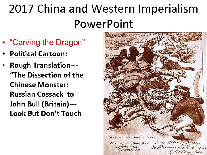 2017 China and Western Imperialism Power. Point • “Carving the Dragon” • Political Cartoon: