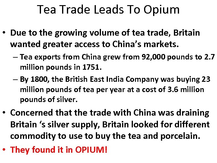 Tea Trade Leads To Opium • Due to the growing volume of tea trade,