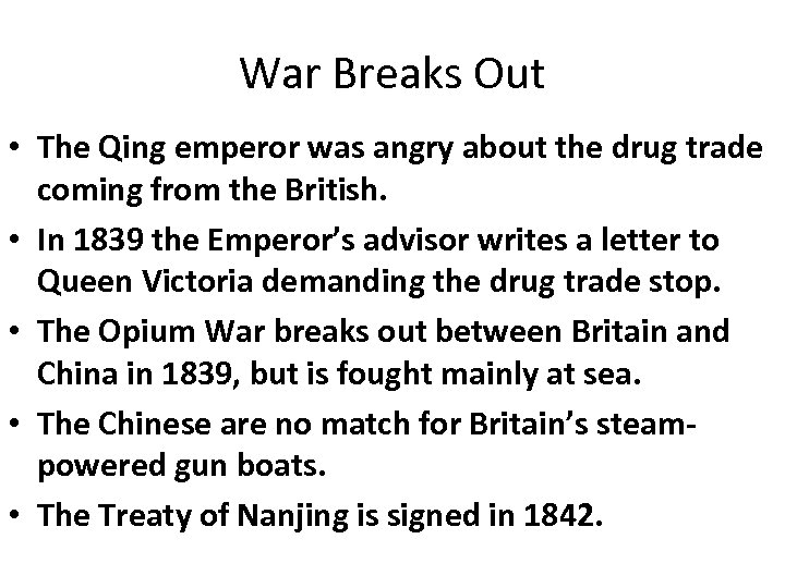 War Breaks Out • The Qing emperor was angry about the drug trade coming