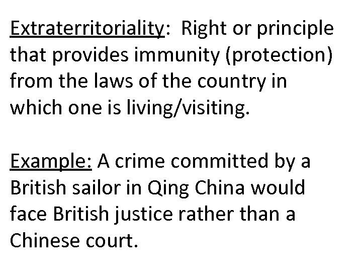 Extraterritoriality: Right or principle that provides immunity (protection) from the laws of the country