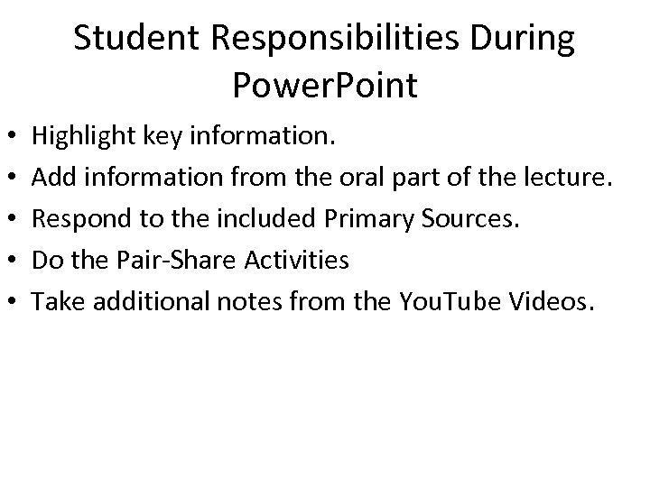 Student Responsibilities During Power. Point • • • Highlight key information. Add information from