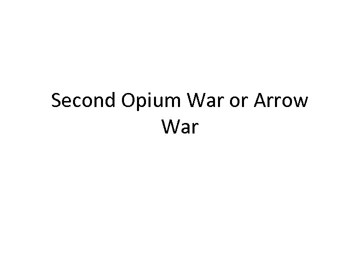 Second Opium War or Arrow War 