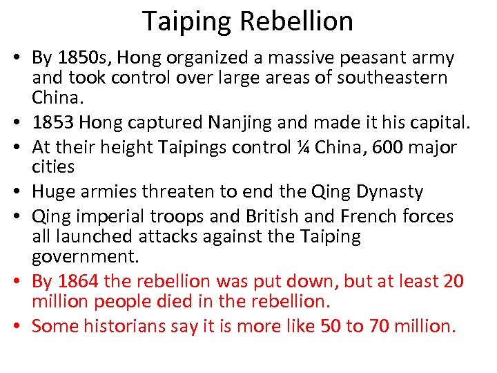 Taiping Rebellion • By 1850 s, Hong organized a massive peasant army and took