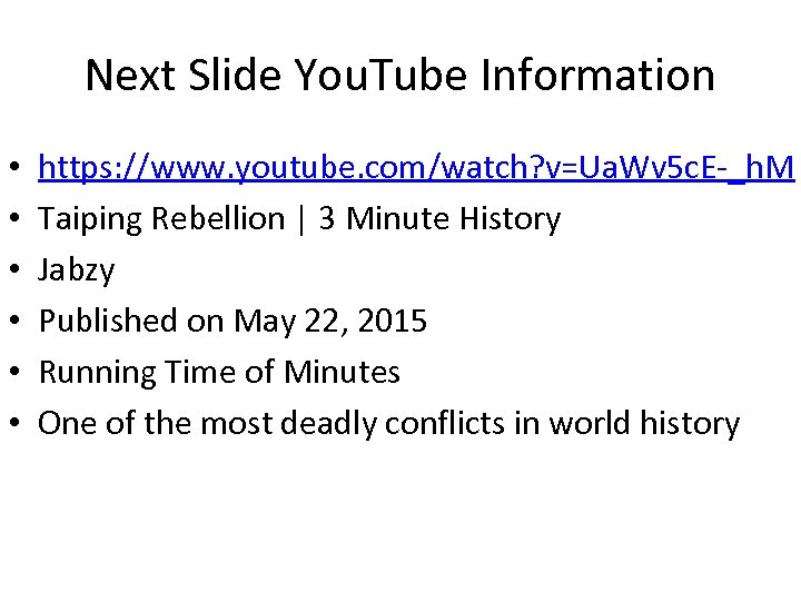 Next Slide You. Tube Information • • • https: //www. youtube. com/watch? v=Ua. Wv