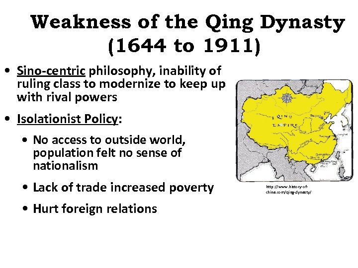 Weakness of the Qing Dynasty (1644 to 1911) • Sino-centric philosophy, inability of ruling