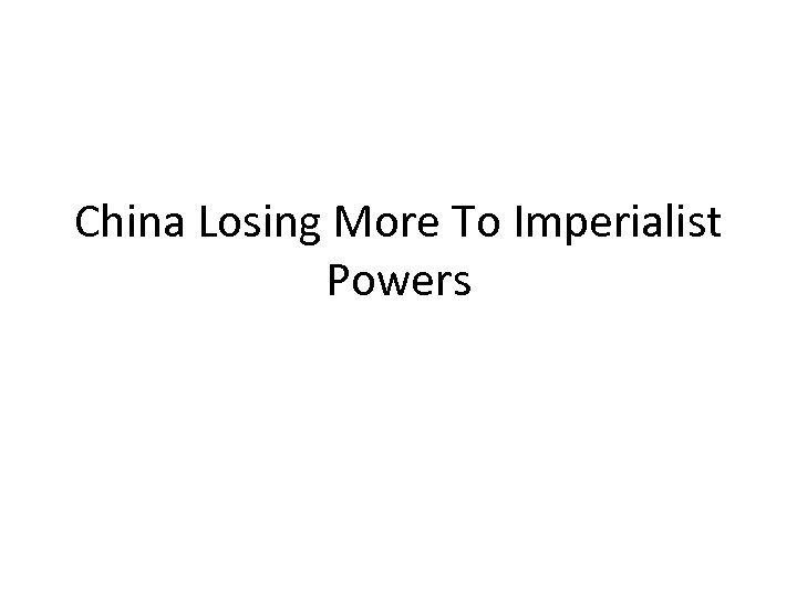 China Losing More To Imperialist Powers 