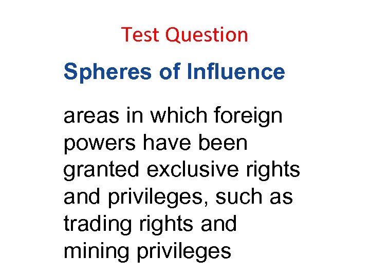 Test Question Spheres of Influence areas in which foreign powers have been granted exclusive