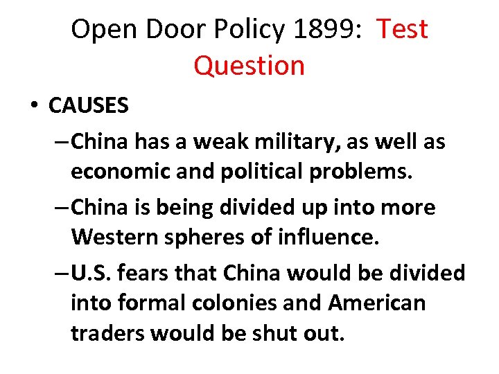 Open Door Policy 1899: Test Question • CAUSES – China has a weak military,