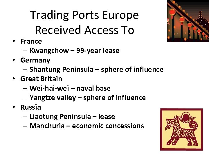 Trading Ports Europe Received Access To • France – Kwangchow – 99 -year lease