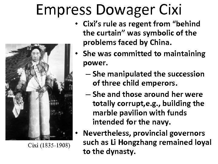 Empress Dowager Cixi (1835 -1908) • Cixi’s rule as regent from “behind the curtain”