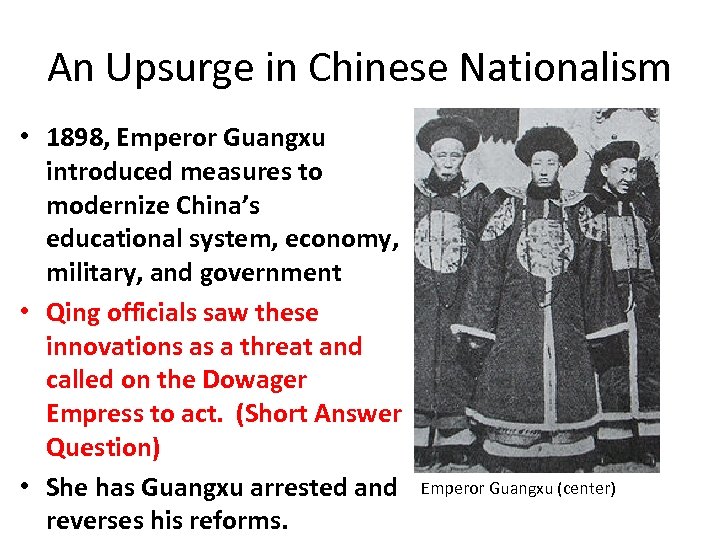 An Upsurge in Chinese Nationalism • 1898, Emperor Guangxu introduced measures to modernize China’s