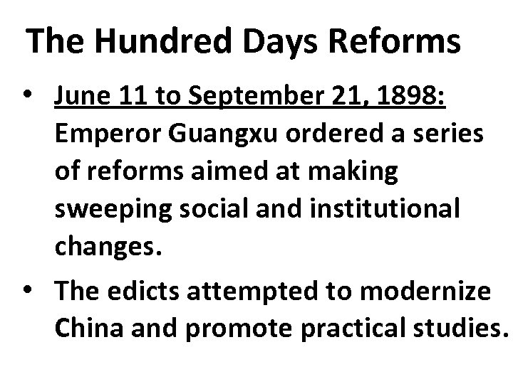 The Hundred Days Reforms • June 11 to September 21, 1898: Emperor Guangxu ordered