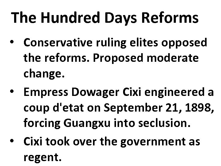 The Hundred Days Reforms • Conservative ruling elites opposed the reforms. Proposed moderate change.