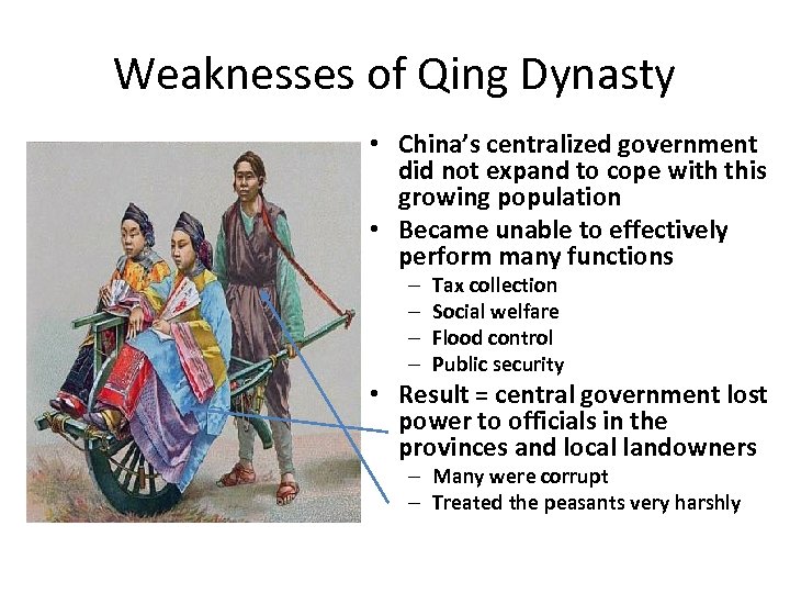 Weaknesses of Qing Dynasty • China’s centralized government did not expand to cope with