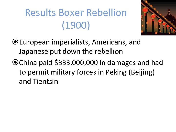 Results Boxer Rebellion (1900) European imperialists, Americans, and Japanese put down the rebellion China